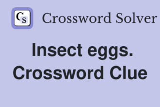 insects egg capsule crossword clue